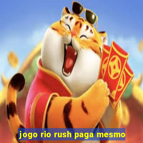 jogo rio rush paga mesmo